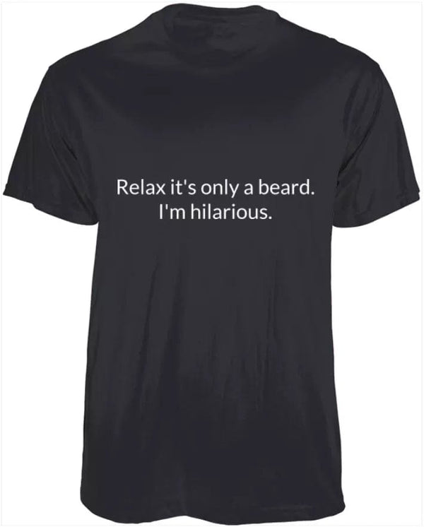 Wicked Beard Company T-Shirt Relax it's Only a Beard. I'm hilarious. T-Shirt.